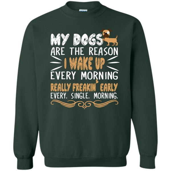 Realy Freaking Early Every Single Morning T Shirt, I Love My Dog Sweatshirt