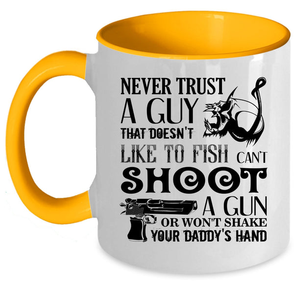 That Doesn't Like To Fish Coffee Mug, Never Trust A Guy Accent Mug