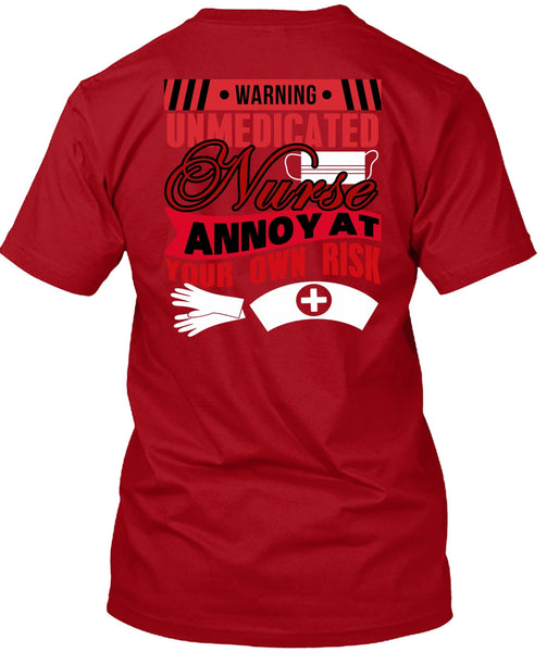 Warning Unmedicated Nurse T Shirt, Being A Nurse T Shirt
