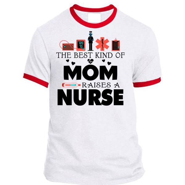 The Best Kind Of Mom Raises A Nurse T Shirt, Mother's Day T Shirt