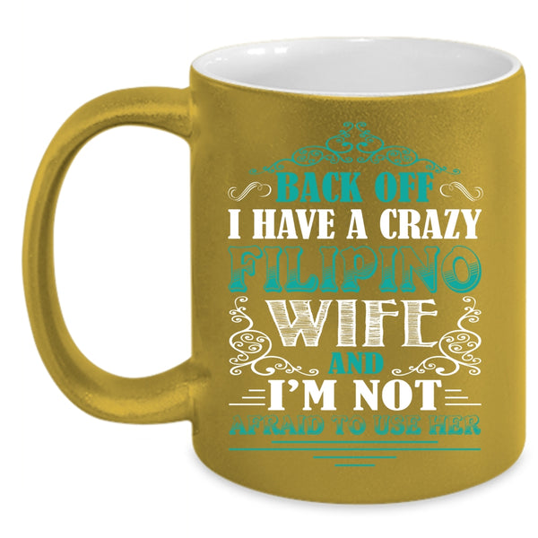 I Have A Crazy Filipino Wife Coffee Mug, Awesome Filipino Wife Coffee Cup