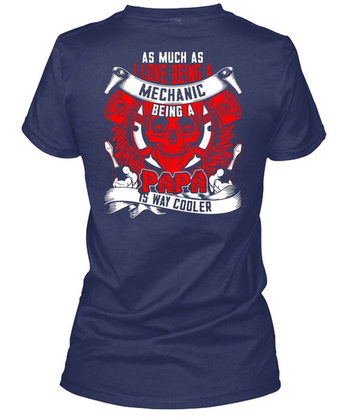 I Love Being A Mechanic T Shirt, Being A Papa T Shirt