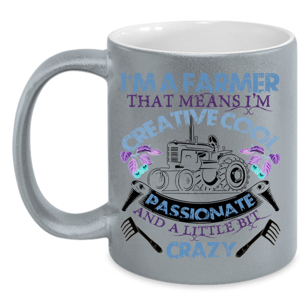I'm Creative Cool Passionate Coffee Mug, I'm A Farmer Accent Mug