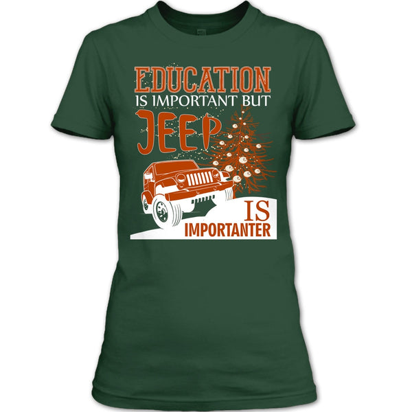 Education Is Important T Shirt, But Jeep Is Importanter T Shirt