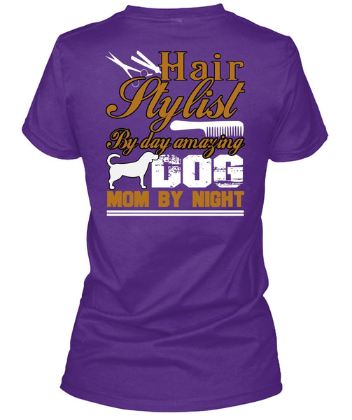 Hair Stylist By Day Amazing Dog T Shirt, Mom By Night T Shirt