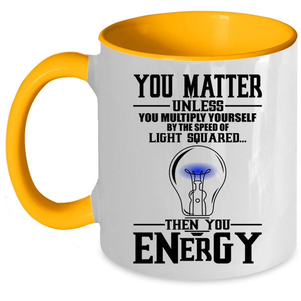 Funny Electricians Coffee Mug, You Matter Unless You Multiply Yourself Accent Mug