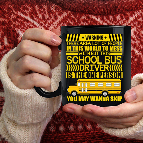 Don't Mess With This School Bus Driver Coffee Mug, Cool Driver Coffee Cup