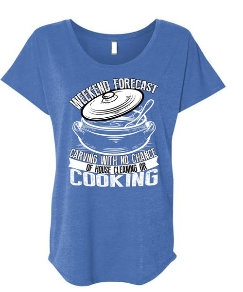 Weekend Forecast Carving T Shirt, House Cleaning Or Cooking T Shirt, Cool Shirt (Ladies' Triblend Dolman Sleeve)