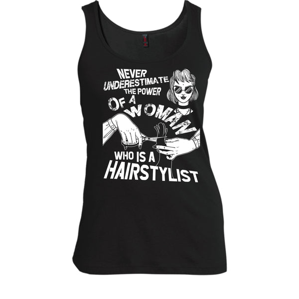 Never Underestimate T Shirt, Woman Who Is A Hair Stylist Tank Top
