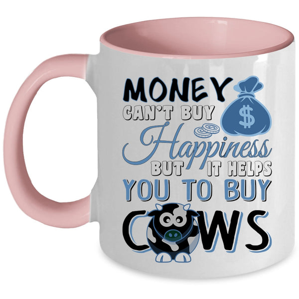 It Helps You To Buy Cows Coffee Mug, Money Can't Buy Happiness Accent Mug