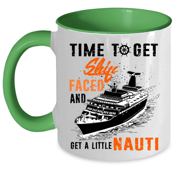 Get A Little Nauti Coffee Mug, Time To Get Ship Faced Accent Mug