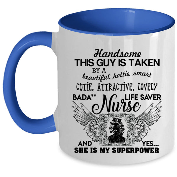 Handsome Husband Coffee Mug, This Guy Is Taken By A Beautiful Nurse Accent Mug
