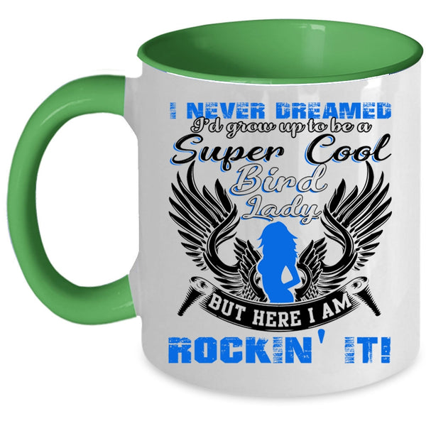 Cool Bird Lady Coffee Mug, I'd Grow Up To Be A Cool Bird Lady Accent Mug