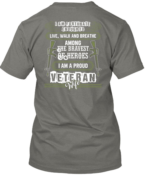 I Am A Proud Veteran Wife T Shirt, Being A Veteran T Shirt