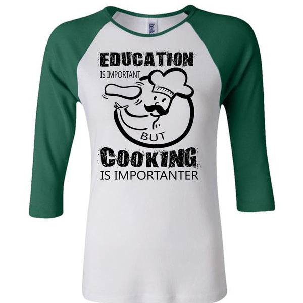 Education Is Important But Cooking Is Importanter T Shirt, My Favorite T Shirt
