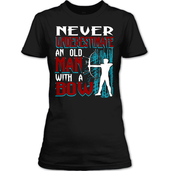 Never Underestimate T Shirt, An Old Man With A Bow T Shirt