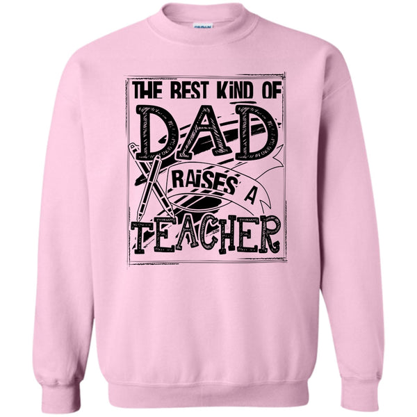 Gift For Dad T Shirt, The Best Kind Of Dad Sweatshirt