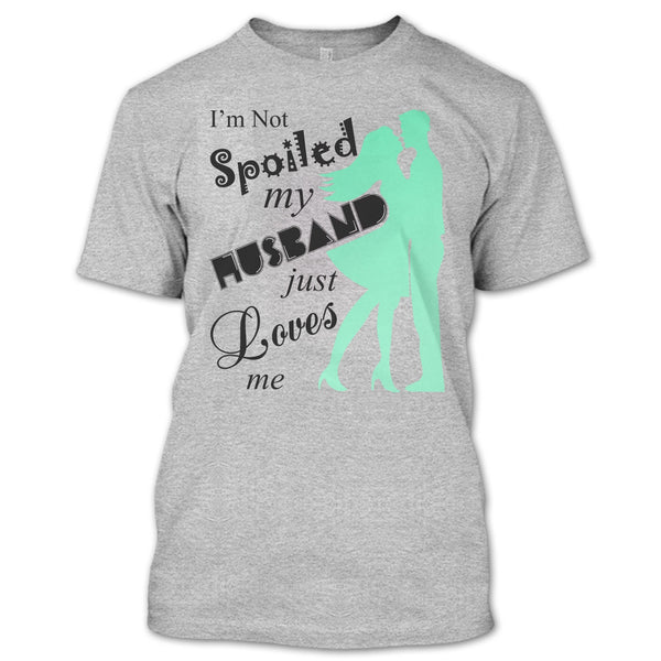 I'm Not Spoiled T Shirt, Coolest Wife Ever T Shirt