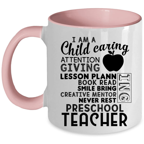 I Am A Preschool Teacher Coffee Mug, I Am A Child Caring Attention Giving Accent Mug