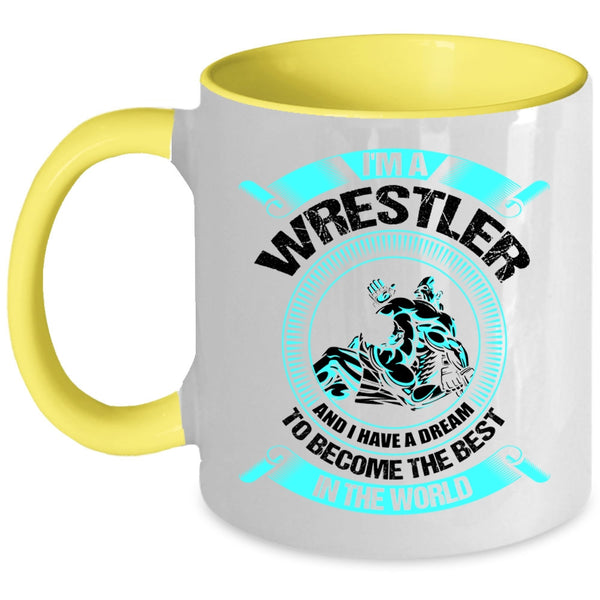 I Have A Dream To Become The Best In The World Coffee Mug, I'm A Wrestler Accent Mug