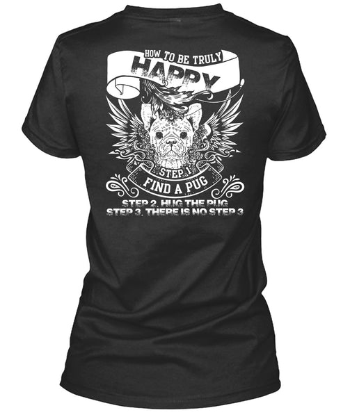 Find A Pug T Shirt, How To Be Truly Happy T Shirt