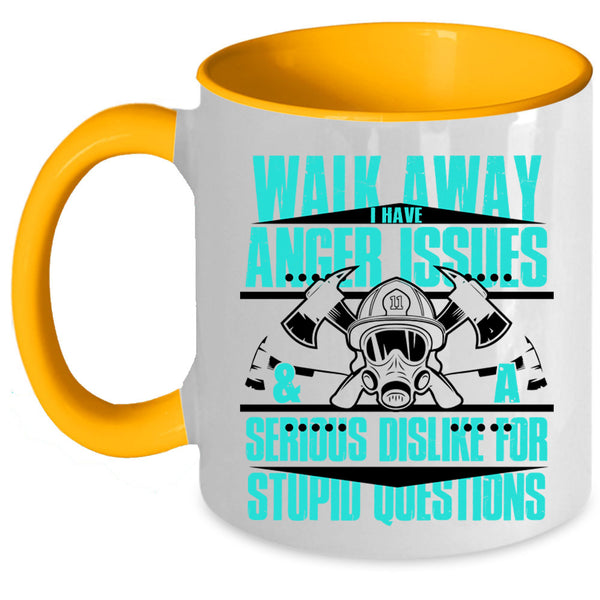Cool Fireman Coffee Mug, I Have Anger Issues And A Serious Dislike Accent Mug