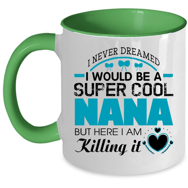 Cute Gift For Nana Coffee Mug, I Would Be A Cool Nana Accent Mug