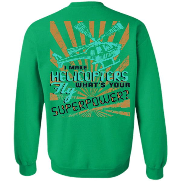 I Love Pilot T Shirt, I Make Helicopters Fly Sweatshirt