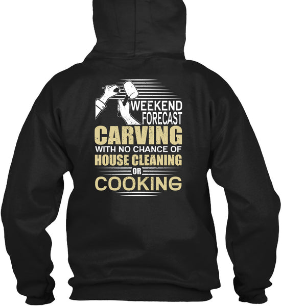 Weekend Forecast Carving T Shirt, House Cleaning T Shirt