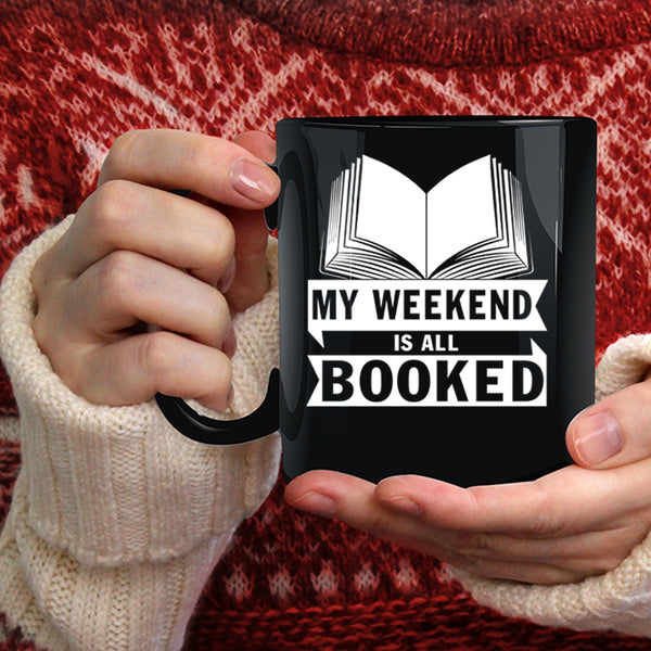 My Weekend Is All Booked Coffee Mug, Cool Gift For Book Reader Coffee Cup