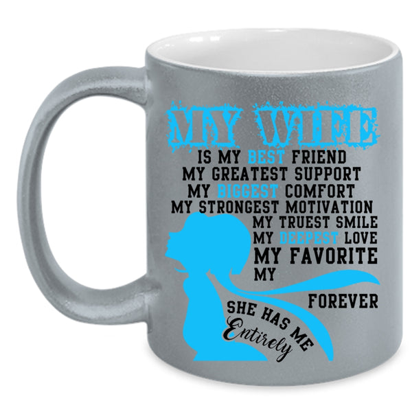 She Has Me Entirely Coffee Mug, My Wife Is My Best Friend Accent Mug
