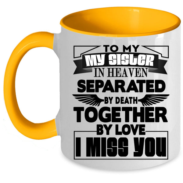 I Miss you Coffee Mug, To My Sister In Heaven Accent Mug