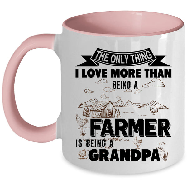 Being A Grandpa Coffee Mug, I Love Being A Farmer Accent Mug