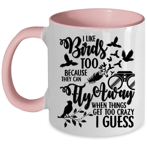 They Can Fly Away Coffee Mug, I Like Birds Too Accent Mug