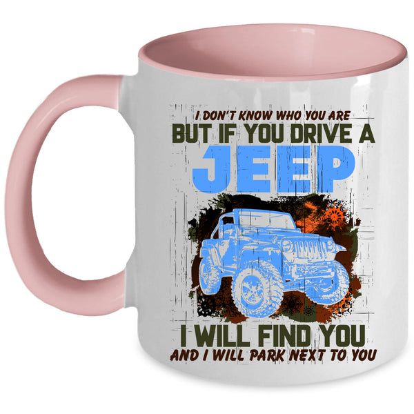 Cool Gift For Jeep Driver Coffee Mug, If You Drive A Jeep Accent Mug