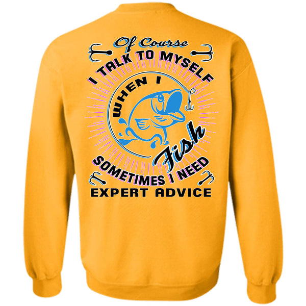 Being A Fisher T Shirt, I Talk To Myself When I Fish Sweatshirt