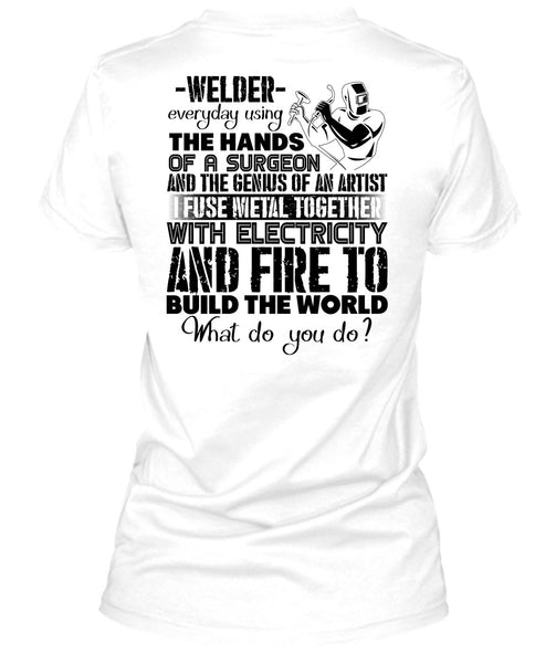 Welder Everyday Using The Hands T Shirt, I Love Welding T Shirt