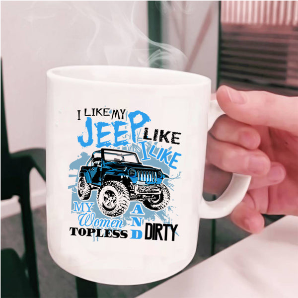 Cool Gift For Jeep Driver Coffee Mug, I Like My Jeep  Cup