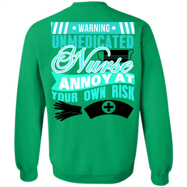 I Love Nursing T Shirt, Warning Unmedicated Nurse Sweatshirt