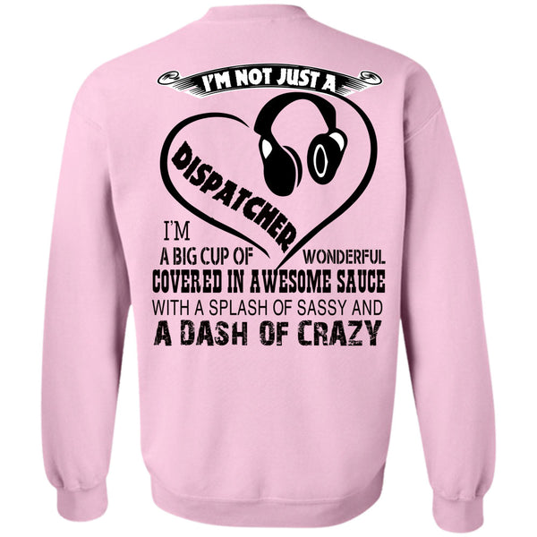 Being A Dispatcher T Shirt, I'm Not Just A Dispatcher Sweatshirt