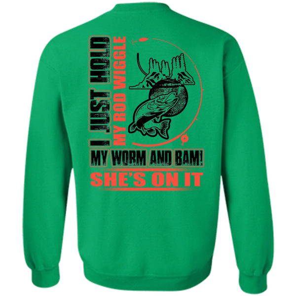 I Love Fishing T Shirt, I Just Hold My Rod Wiggle Sweatshirt