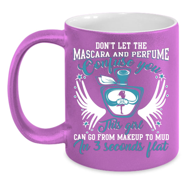 This Girl Can Go From Makeup To Mud Coffee Mug, Cute Girls Coffee Cup