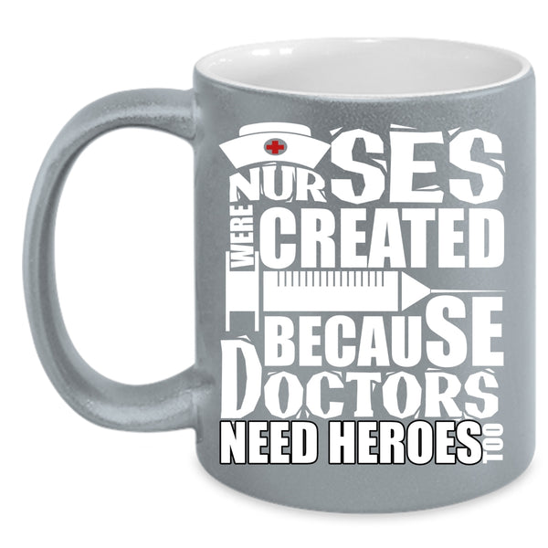 Nurses Were Created Coffee Mug, Cool Gift For Dotors Coffee Cup
