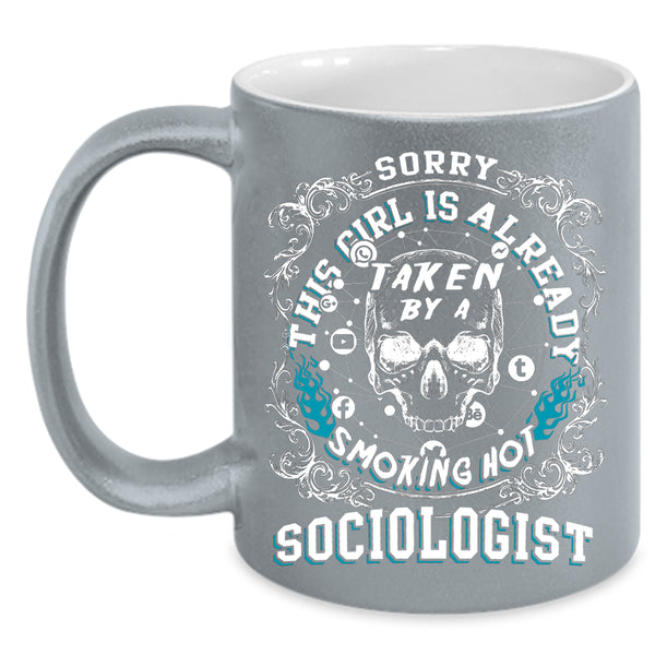 This Girl Is Already Taken By A Sociologist Coffee Mug, Marry Coffee Cup