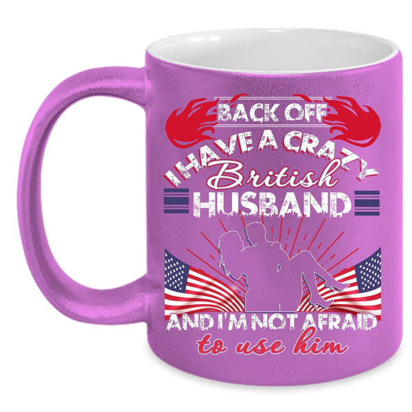 I Have A Crazy British Husband Coffee Mug, Awesome British Husband Coffee Cup