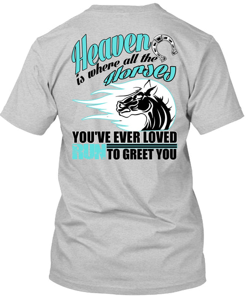 Heaven Is Where All The Horses T Shirt, I Love Equestrian T Shirt