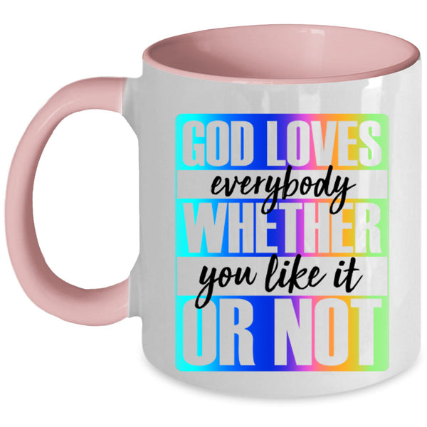 Whether You Like It Or Not Coffee Mug, God Loves Everybody Accent Mug
