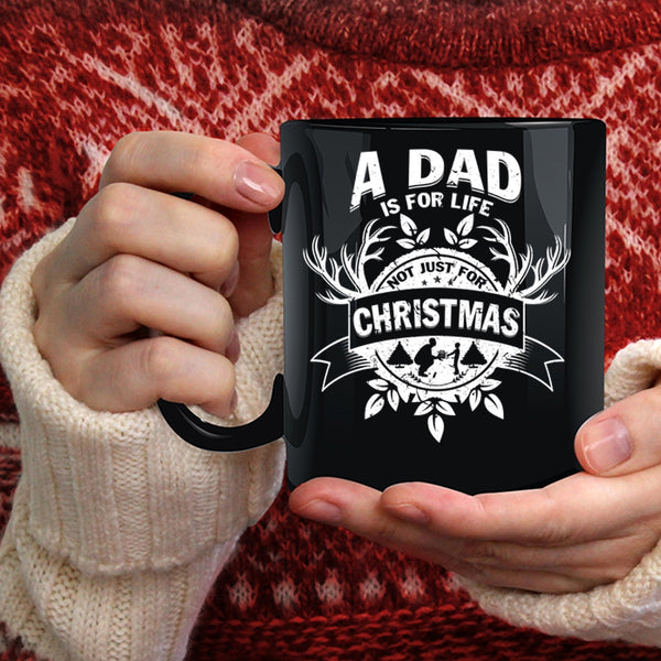 A Dad Is For Life Not Just For Christmas Coffee Mug, Cute Dad Coffee Cup