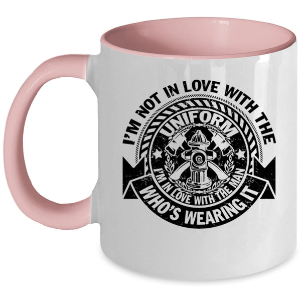 Cute Fireman Coffee Mug, I'm In Love With The Man Who's Wearing It Accent Mug
