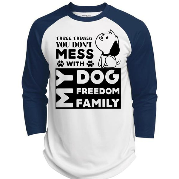 There Things You Don't Mess With My Dog Freedom Family T Shirt, Favorite T Shirt  (Polyester Game Baseball Jersey)